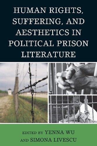 Human Rights Suffering And Aesthetics In Political Prison Literature Yenna Wu Editor
