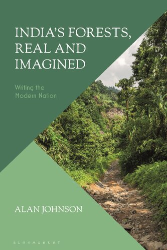 Indias Forests Real And Imagined Writing The Modern Nation Alan Johnson
