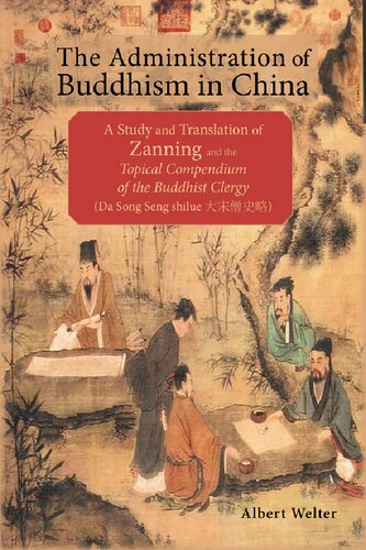 The Administration Of Buddhism In China A Study And Translation Of Zanning And The Topical Compendium Of The Buddhist Clergy Da Song Seng Shilue Albert Welter