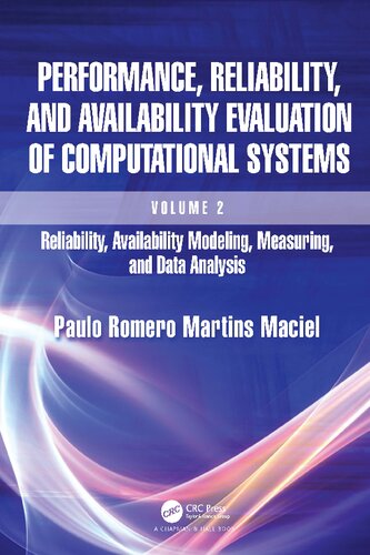 Performance Reliability And Availability Evaluation Of Computational Systems Volume 2 Reliability Availability Modeling Measuring And Data Analysis Paulo Romero Martins Maciel