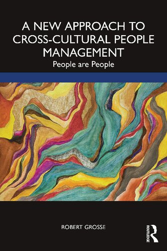 A New Approach To Crosscultural People Management People Are People Robert Grosse