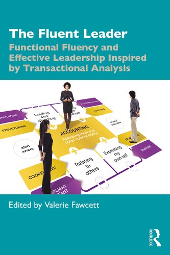 The Fluent Leader Functional Fluency And Effective Leadership Inspired By Transactional Analysis Valerie Fawcett