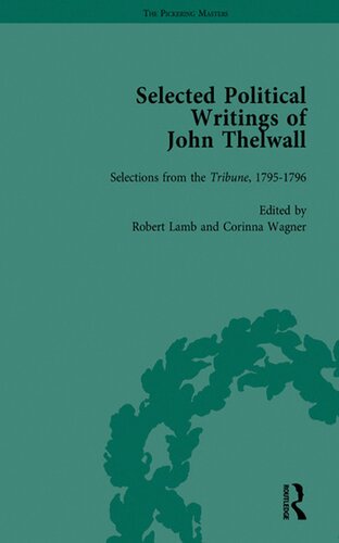 Selected Political Writings Of John Thelwall Journalism And Selected Writings On Elocution And Oratory 17971809 Robert Lamb