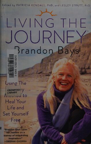 Living The Journey Using The Journey Method To Heal Your Life And Set Yourself Free 1st Edition Brandon Bays