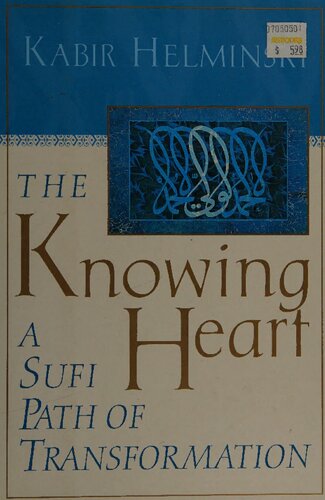 The Knowing Heart A Sufi Path Of Transformation New Kabir Helminski