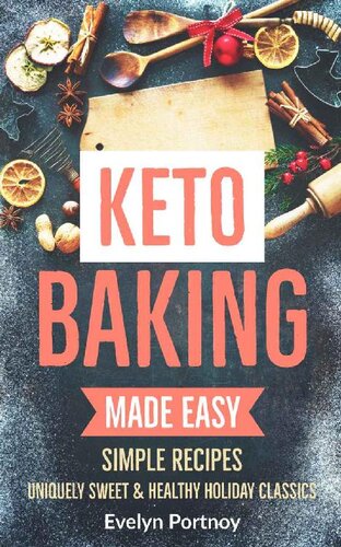 Keto Baking Made Easy Uniquely Sweet Healthy Holiday Classics Evelyn Portnoy