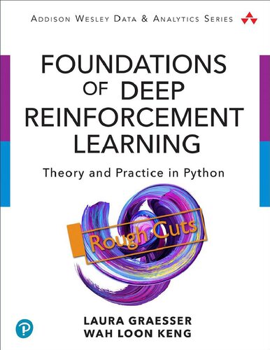 Foundations Of Deep Reinforcement Learning Theory And Practice In Python Laura Graesser Wah Loon Keng