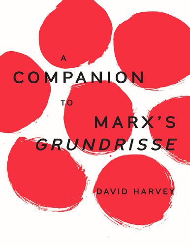 A Companion To Marxs Grundrisse David Harvey