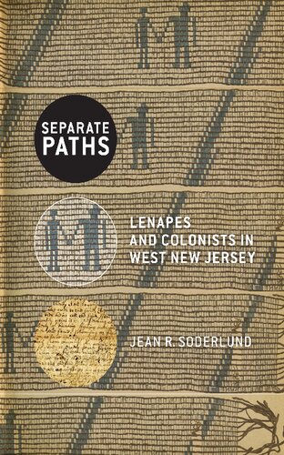 Separate Paths Lenapes And Colonists In West New Jersey Jean R Soderlund