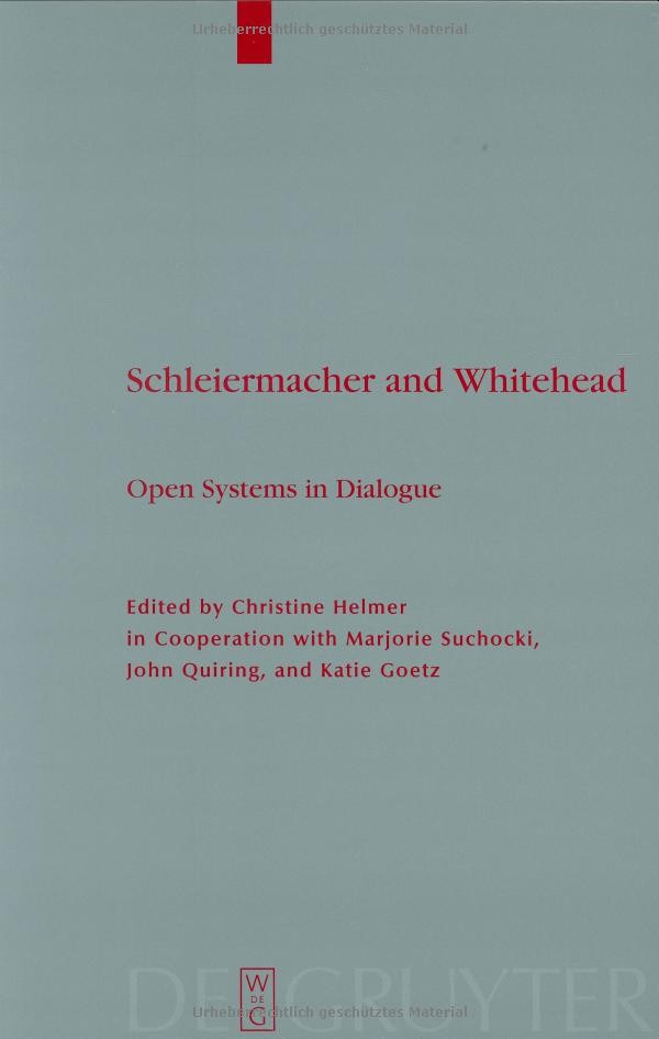 Schleiermacher And Whitehead Open Systems In Dialogue Reprint 2012 Christine Helmer