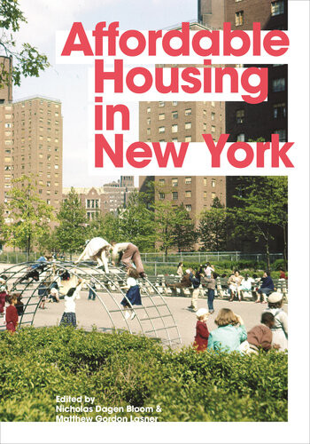 Affordable Housing In New York The People Places And Policies That Transformed A City Nicholas Dagen Bloom