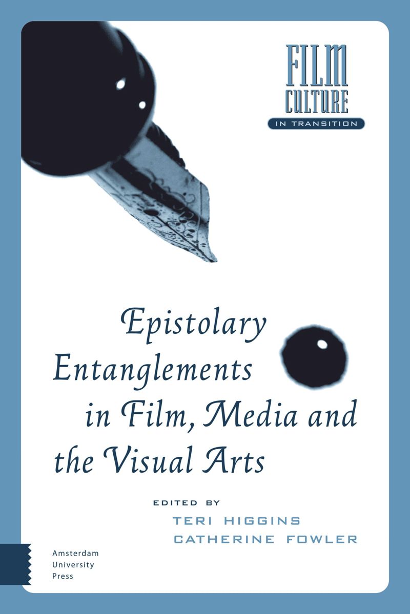 Epistolary Entanglements In Film Media And The Visual Arts 1st Edition Teri Higgins