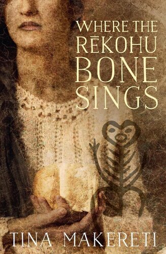 Where The Rekohu Bone Sings Tina Makereti