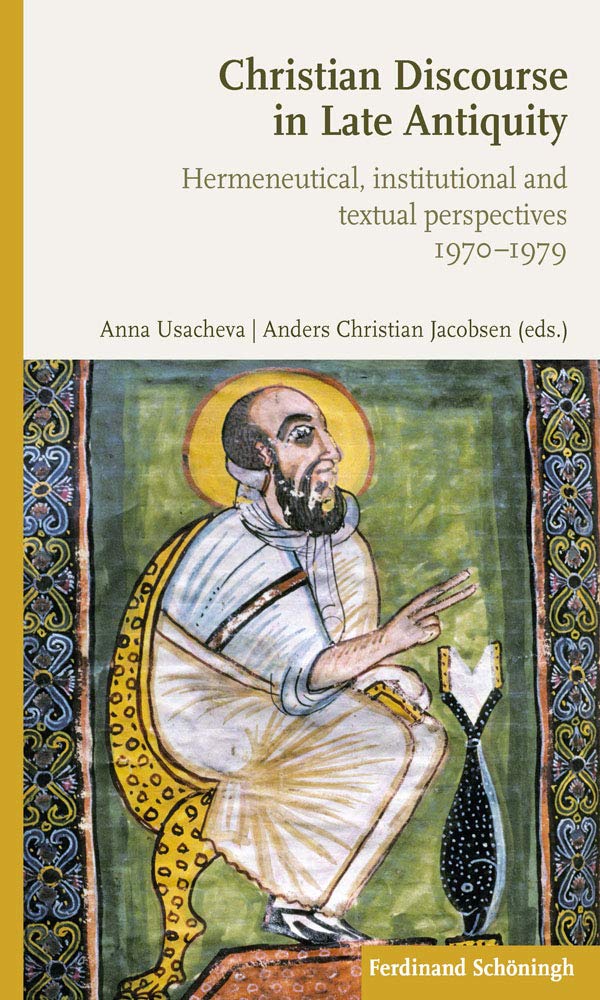 Christian Discourse In Late Antiquity Hermeneutical Institutional And Textual Perspectives 1st Edition Anderschristian Jacobsen
