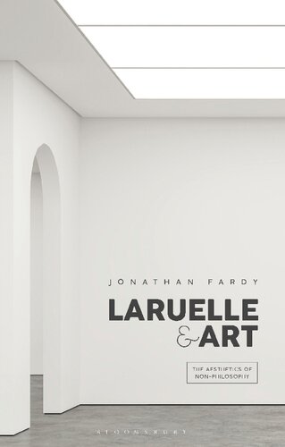 Laruelle And Art The Aesthetics Of Nonphilosophy Jonathan Fardy