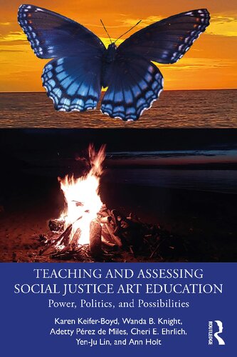 Teaching And Assessing Social Justice Art Education Power Politics And Possibilities Karen Keiferboyd
