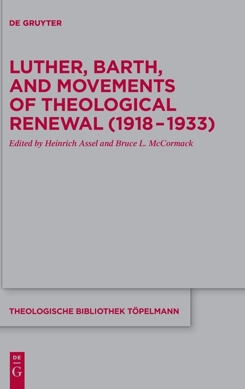 Luther Barth And Movements Of Theological Renewal 19181933 1st Edition Bruce L Mccormack