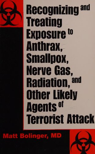 Recognizing And Treating Exposure To Anthrax Smallpox Nerve Gas Radiation And Other Likely Agents Of Terrorist Attack Matt Bolinger
