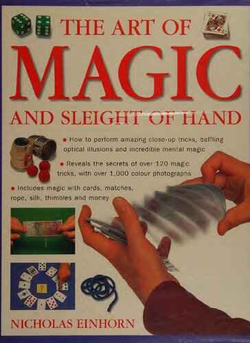 Art Of Magic And Sleight Of Hand How To Perform Amazing Closeup Tricks Baffling Optical Illusions And Incredible Mental Magic Reprint Nicholas Einhorn