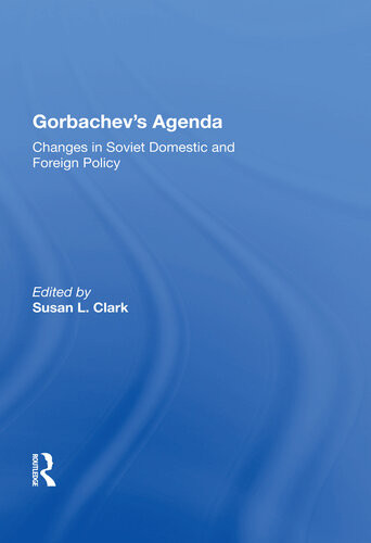 Gorbachevs Agenda Changes In Soviet Domestic And Foreign Policy Susan L Clark
