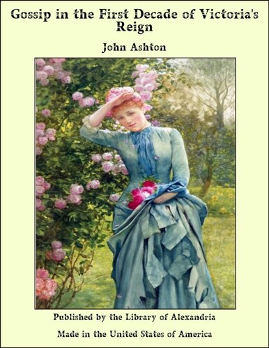 Gossip In The First Decade Of Victorias Reign John Ashton