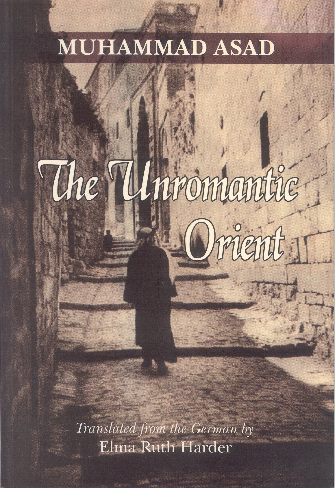 The Unromantic Orient 1st Edition Muhammad Asad