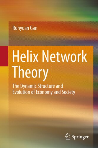 Helix Network Theory The Dynamic Structure And Evolution Of Economy And Society Runyuan Gan