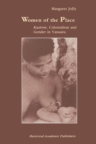 Women Of The Place Kastom Colonialism And Gender In Vanuatu Margaret Jolly