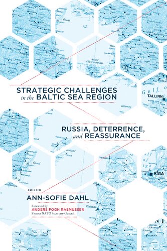 Strategic Challenges In The Baltic Sea Region Russia Deterrence And Reassurance Annsofie Dahl Editor