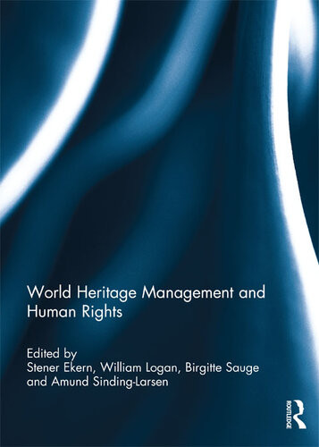 World Heritage Management And Human Rights Stener Ekern William Logan