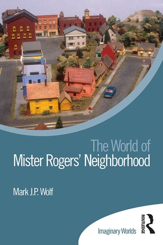 The World Of Mister Rogers Neighborhood Mark J P Wolf