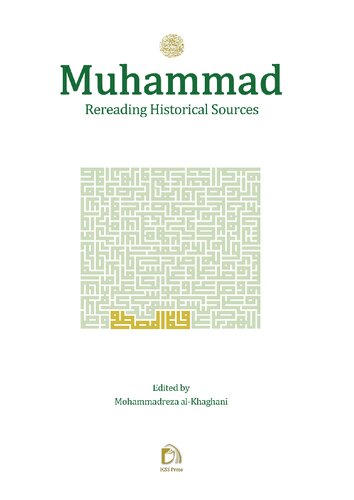 Muhammad Rereading Historical Sources Mohammadreza Alkhaghani