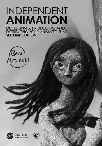 Independent Animation Developing Producing And Distributing Your Animated Films 2nd Edition Ben Mitchell