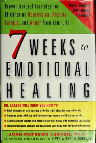 7 Weeks To Emotional Healing Proven Natural Formulas For Eliminating Depression Anxiety Fatigue And Anger From Your Life 1st Edition Joan Mathews Larson