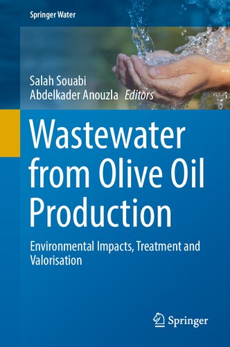 Wastewater From Olive Oil Production Environmental Impacts Treatment And Valorisation Salah Souabi
