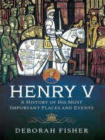 Henry V A History Of His Most Important Places And Events Deborah Fisher