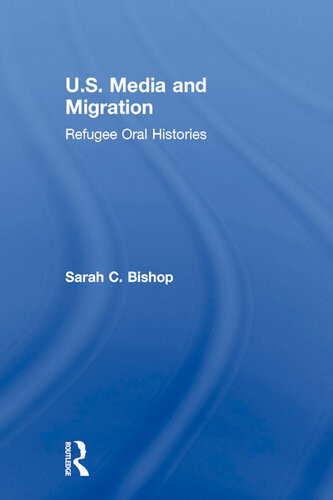 Us Media And Migration Refugee Oral Histories Sarah C Bishop