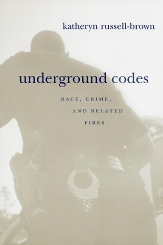 Underground Codes Race Crime And Related Fires Katheryn Russellbrown