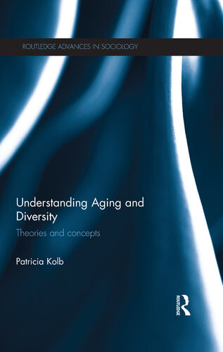 Understanding Aging And Diversity Theories And Concepts Patricia Kolb