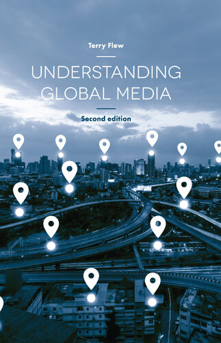 Understanding Global Media 2nd Edition Terry Flew