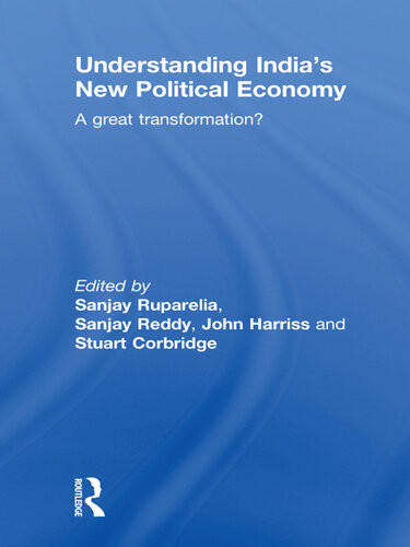 Understanding Indias New Political Economy A Great Transformation Sanjay Ruparelia Sanjay Reddy John Harriss Stuart Corbridge