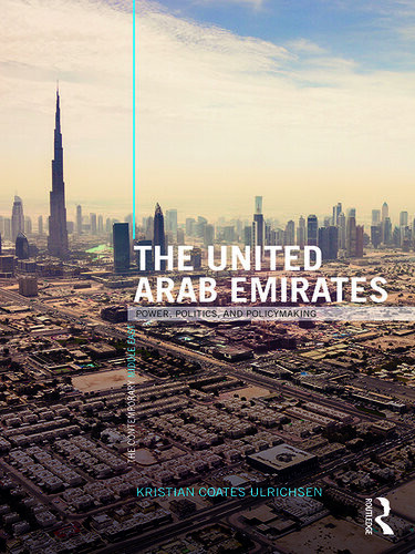 The United Arab Emirates Power Politics And Policymaking Kristian Coates Ulrichsen