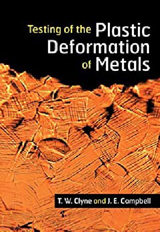 Testing Of The Plastic Deformation Of Metals T W Clyne J E Campbell