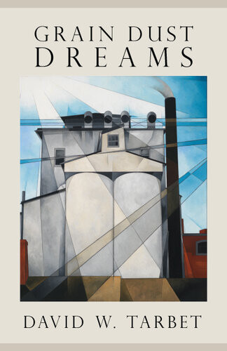 Grain Dust Dreams David W Tarbet