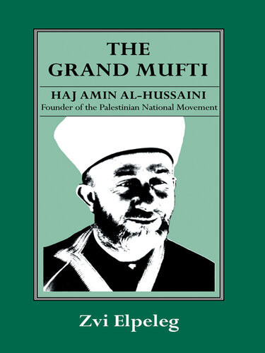 The Grand Mufti Haj Amin Alhussaini Founder Of The Palestinian National Movement Zvi Elpeleg Shmuel Himelstein