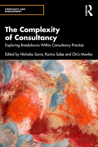 The Complexity Of Consultancy Exploring Breakdowns Within Consultancy Practice Nicholas Sarra