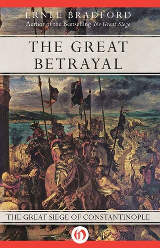 The Great Betrayal The Great Siege Of Constantinople Ernle Bradford