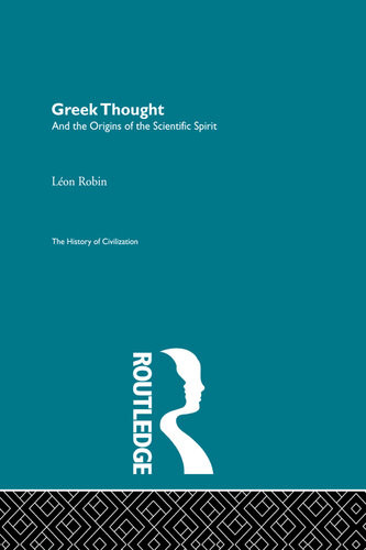 Greek Thought And The Origins Of The Scientific Spirit Leon Robin