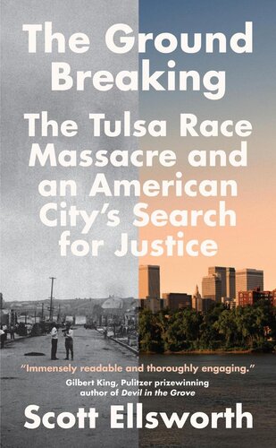 The Ground Breaking The Tulsa Race Massacre And An American Citys Search For Justice Scott Ellsworth