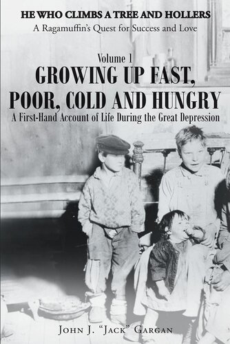 Growing Up Fast Poor Cold And Hungry John J Jack Gargan